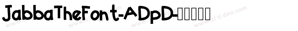 JabbaTheFont-ADpD字体转换