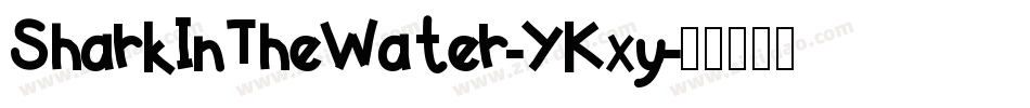SharkInTheWater-YKxy字体转换 SharkInTheWater-YKxy字体转换