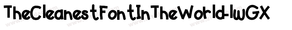 TheCleanestFontInTheWorld-lwGX字体转换