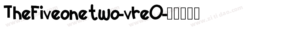 TheFiveonetwo-vreO字体转换 TheFiveonetwo-vreO字体转换