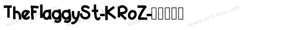 TheFlaggySt-KRoZ字体转换 TheFlaggySt-KRoZ字体转换