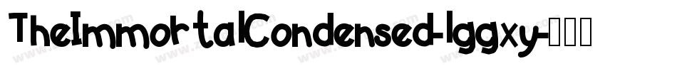 TheImmortalCondensed-lggxy字体转换