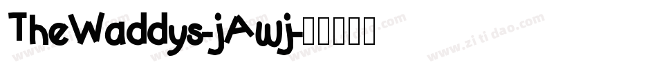TheWaddys-jAwj字体转换 TheWaddys-jAwj字体转换