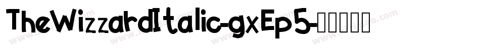 TheWizzardItalic-gxEp5字体转换