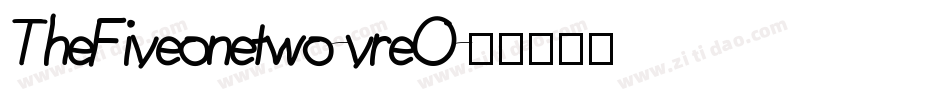 TheFiveonetwo-vreO字体转换 TheFiveonetwo-vreO字体转换