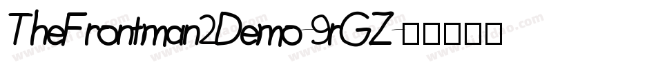 TheFrontman2Demo-9rGZ字体转换 TheFrontman2Demo-9rGZ字体转换