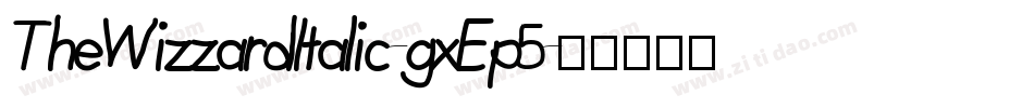 TheWizzardItalic-gxEp5字体转换