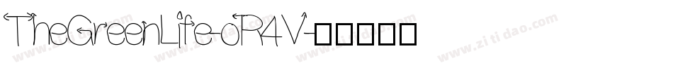 TheGreenLife-oR4V字体转换 TheGreenLife-oR4V字体转换
