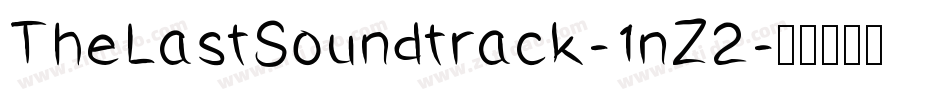 TheLastSoundtrack-1nZ2字体转换 TheLastSoundtrack-1nZ2字体转换
