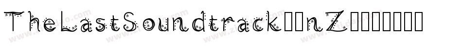TheLastSoundtrack-1nZ2字体转换 TheLastSoundtrack-1nZ2字体转换
