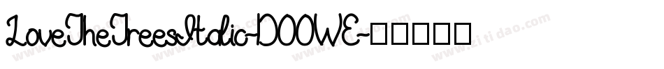 LoveTheTreesItalic-DOOWE字体转换