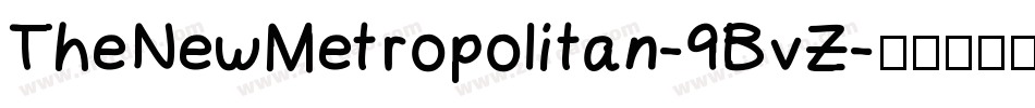TheNewMetropolitan-9BvZ字体转换 TheNewMetropolitan-9BvZ字体转换