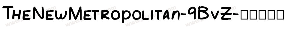 TheNewMetropolitan-9BvZ字体转换 TheNewMetropolitan-9BvZ字体转换
