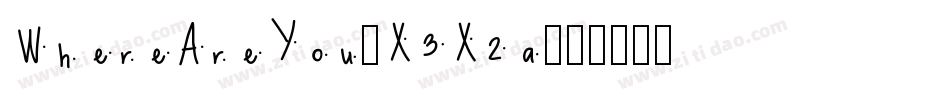 WhereAreYou-X3X2a字体转换