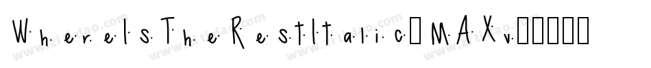 WhereIsTheRestItalic-MAXv字体转换