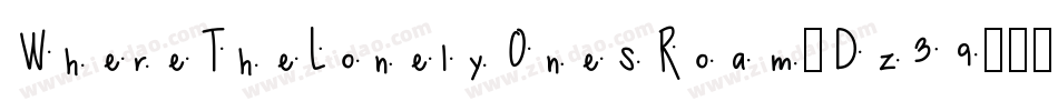 WhereTheLonelyOnesRoam-Dz39字体转换 WhereTheLonelyOnesRoam-Dz39字体转换