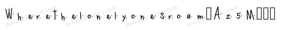 Wherethelonelyonesroam-Az5M字体转换