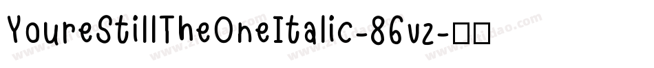 YoureStillTheOneItalic-86vz字体转换