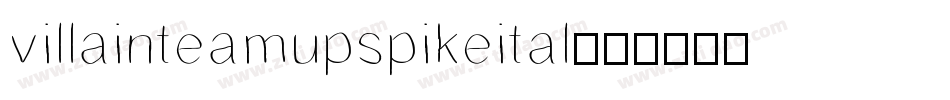 villainteamupspikeital字体转换