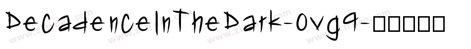 DecadenceInTheDark-0vg9字体转换 DecadenceInTheDark-0vg9字体转换