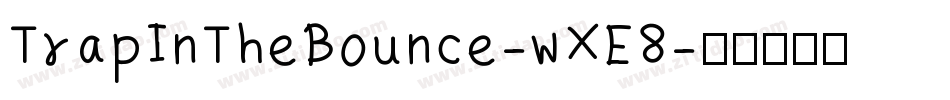 TrapInTheBounce-wXE8字体转换