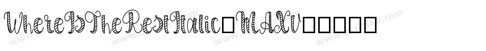 WhereIsTheRestItalic-MAXv字体转换