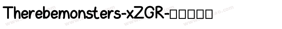 Therebemonsters-xZGR字体转换