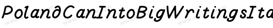 PolandCanIntoBigWritingsItalic-ReVM字体转换