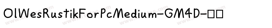 OlWesRustikForPcMedium-GM4D字体转换