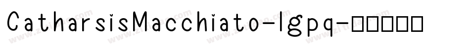 CatharsisMacchiato-lgpq字体转换