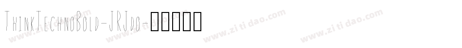 ThinkTechnoBold-JRJdo字体转换