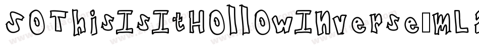 SoThisIsItHollowInverse-mL2Lj字体转换 SoThisIsItHollowInverse-mL2Lj字体转换