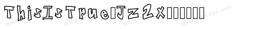 ThisIsTrue-Jz2x字体转换