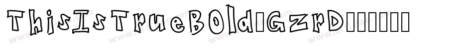 ThisIsTrueBold-GzrD字体转换
