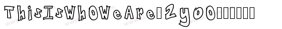 ThisIsWhoWeAre-2y0o字体转换