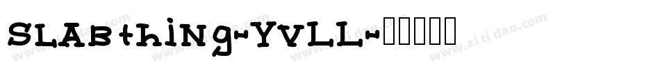 Slabthing-YvLL字体转换
