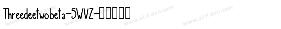 Threedeetwobeta-5WVZ字体转换