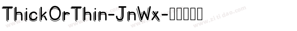 ThickOrThin-JnWx字体转换