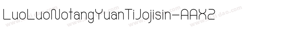 LuoLuoNotangYuanTiJojisin-AAX2字体转换