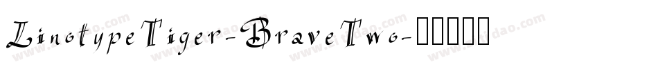 LinotypeTiger-BraveTwo字体转换