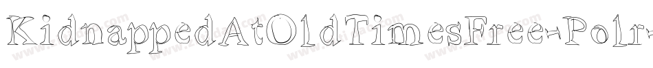 KidnappedAtOldTimesFree-Polr字体转换