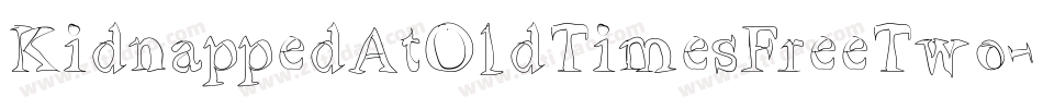 KidnappedAtOldTimesFreeTwo-1ZpZ字体转换 KidnappedAtOldTimesFreeTwo-1ZpZ字体转换