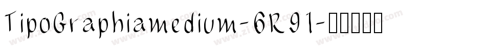 TipoGraphiamedium-6R91字体转换