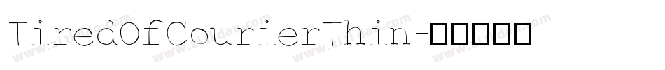 TiredOfCourierThin字体转换