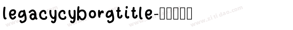 legacycyborgtitle字体转换