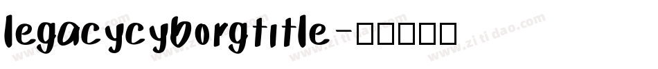 legacycyborgtitle字体转换