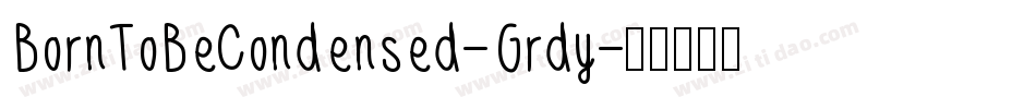 BornToBeCondensed-Grdy字体转换