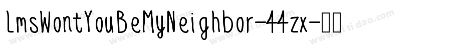 LmsWontYouBeMyNeighbor-44zx字体转换