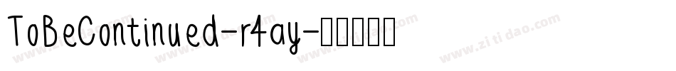 ToBeContinued-r4ay字体转换