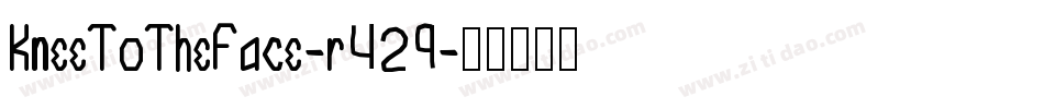 KneeToTheFace-r429字体转换